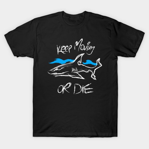 Shark keep moving or die T-Shirt by jayakbariart